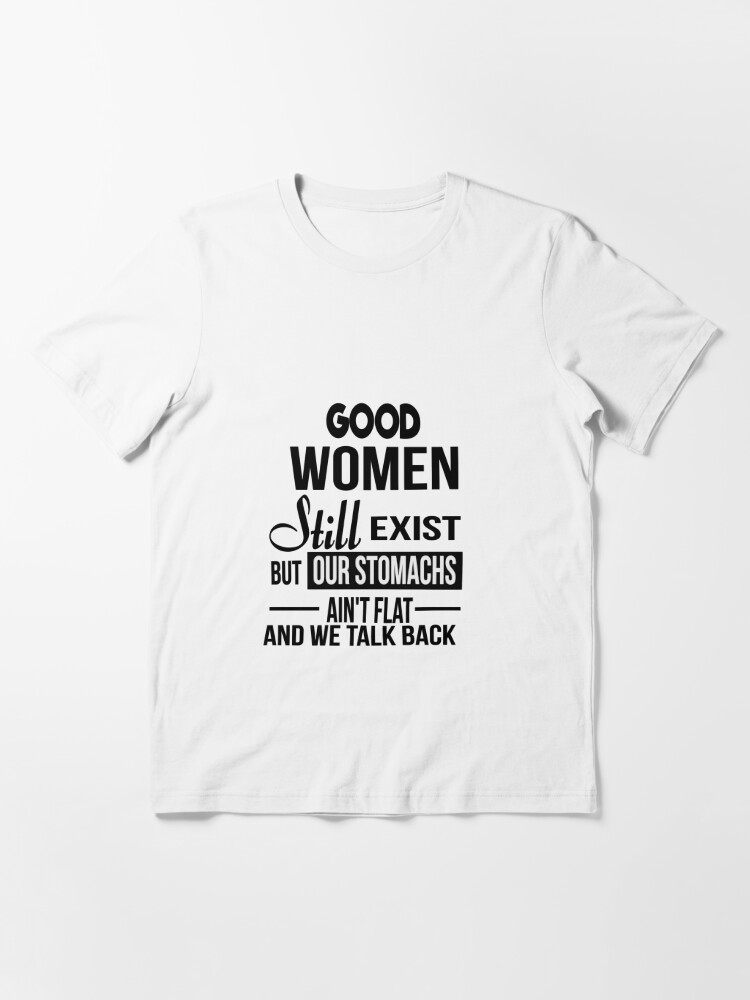 Download "Good Women Still Exist But Our Stomachs Aren't Flat And ...