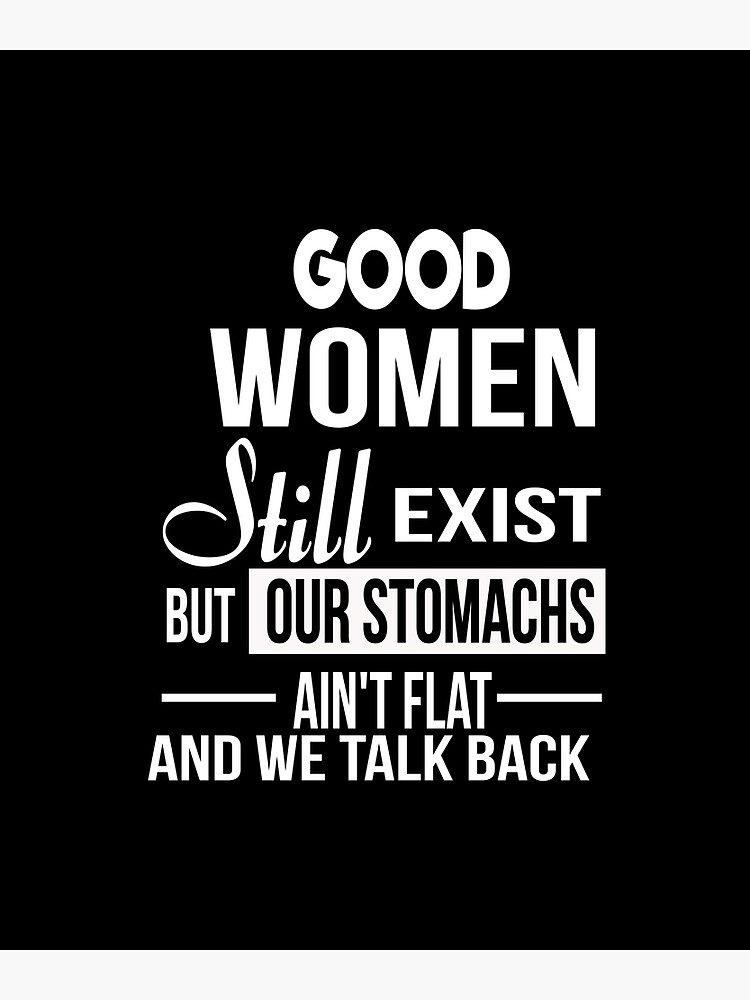 good-women-still-exist-but-our-stomachs-aren-t-flat-and-we-talk-back