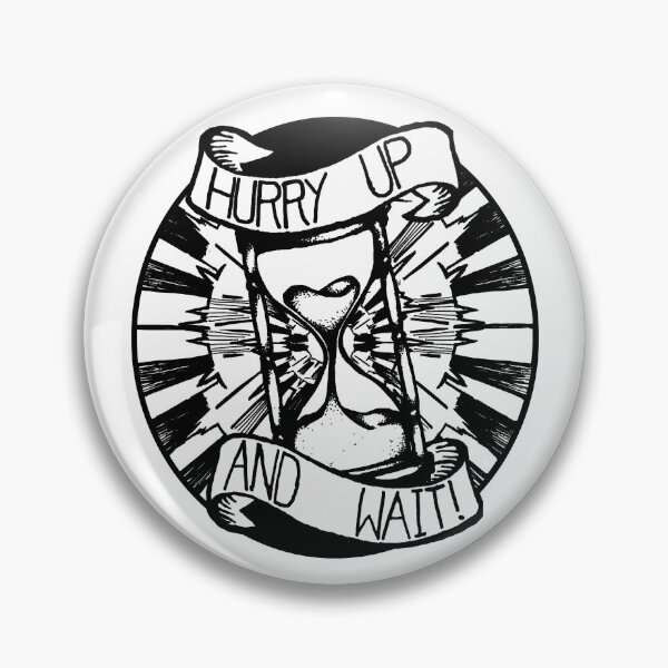 Item preview, Hurry Up And Wait designed and sold by Flashed  Up.