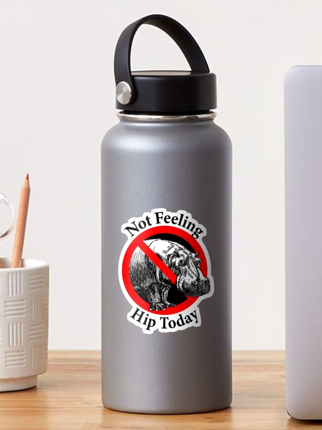Thumbnail 1 of 3, Sticker, Not Feeling Hip Today - Hippopotamus designed and sold by notstuff.