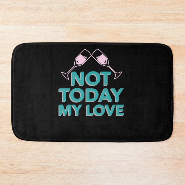 Item preview, Not Today My Love, ching ching designed and sold by Zwembad Vergelijker.