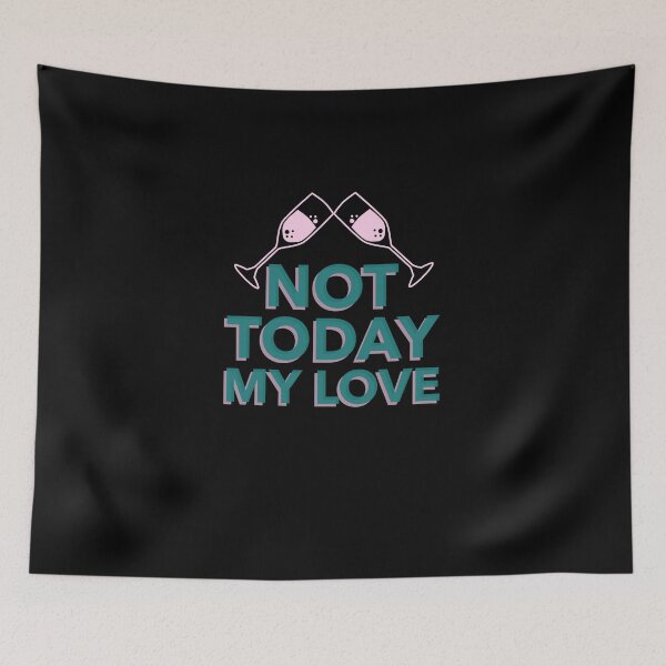 Item preview, Not Today My Love, ching ching designed and sold by Zwembad Vergelijker.