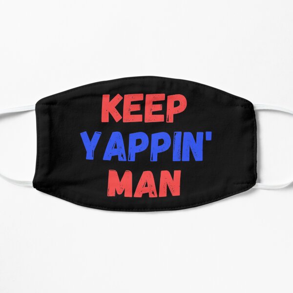 keep yappin man Mask