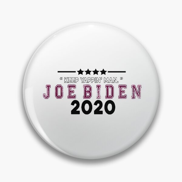 Keep Yappin Man Joe Biden Harris 2020 Pin