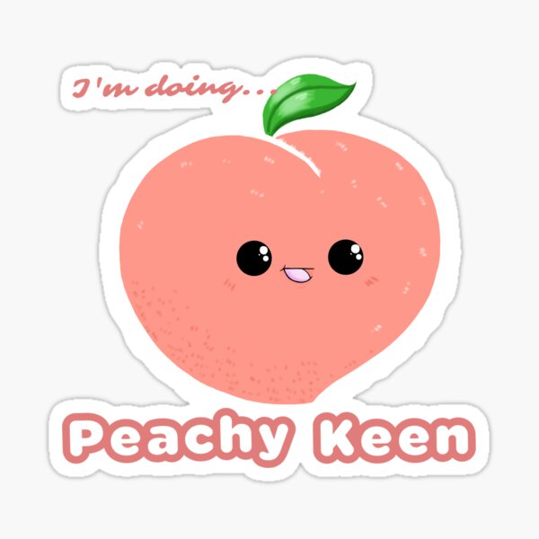 Im Doing Peachy Keen Sticker For Sale By Jamonred Redbubble