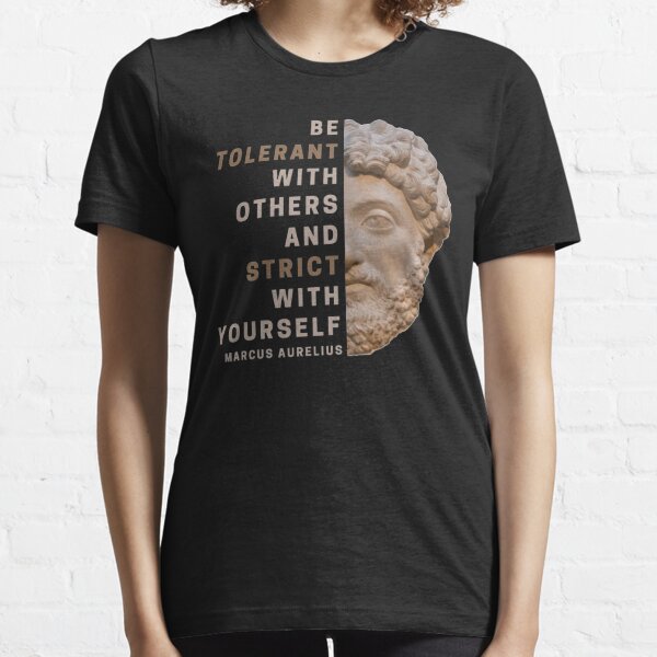 Be Tolerant With Others And Strict With Yourself Essential T-Shirt