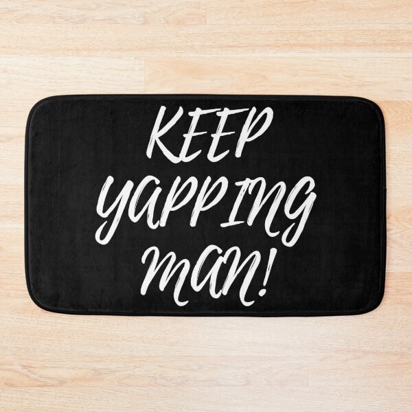 Item preview, Keep yapping man designed and sold by Zaibo.