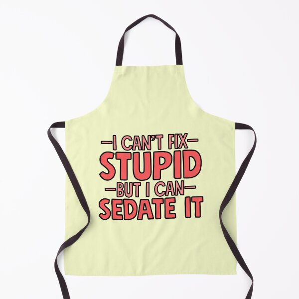 Item preview, I Can't Fix Stupid Can Sedate Nurse Doctor Joke designed and sold by sharedipmemes.