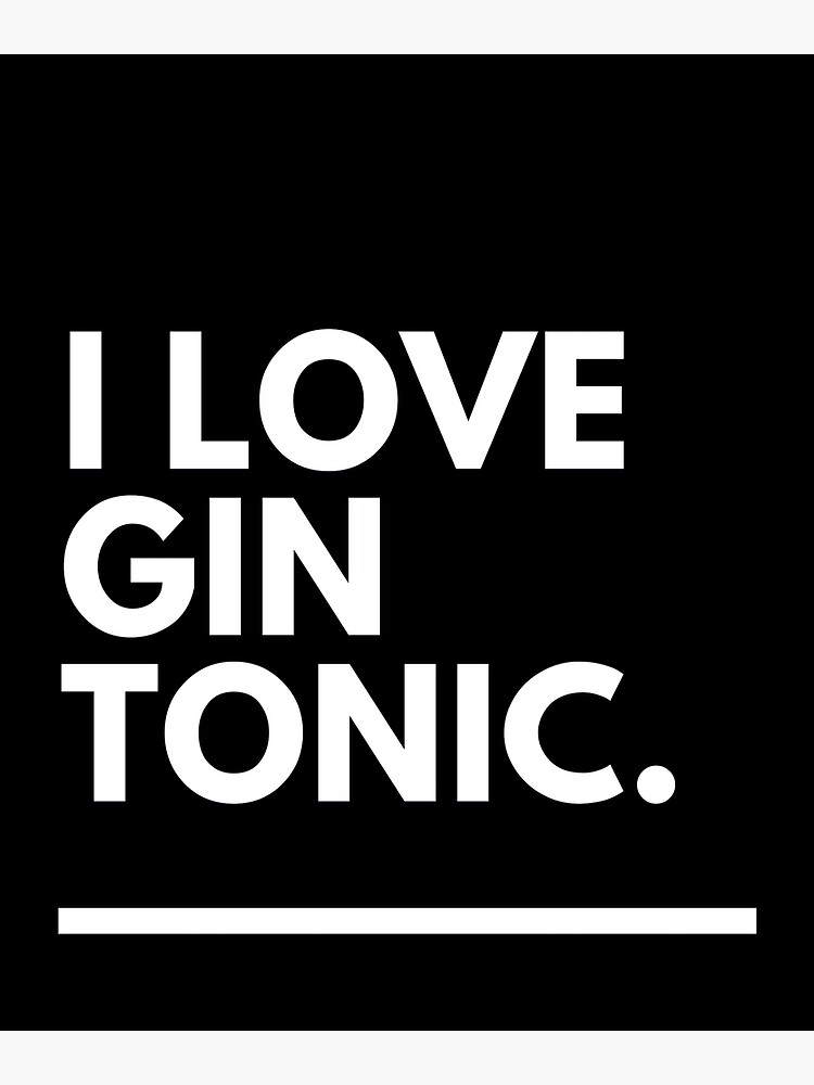 I Love by | Gin Gin-Tonic-Lover Redbubble Poster Tonic