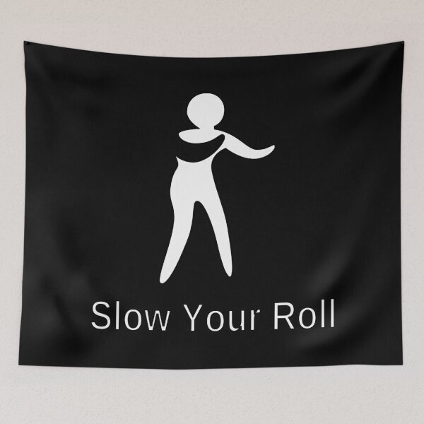 Item preview, Slow Your Roll designed and sold by conscript.