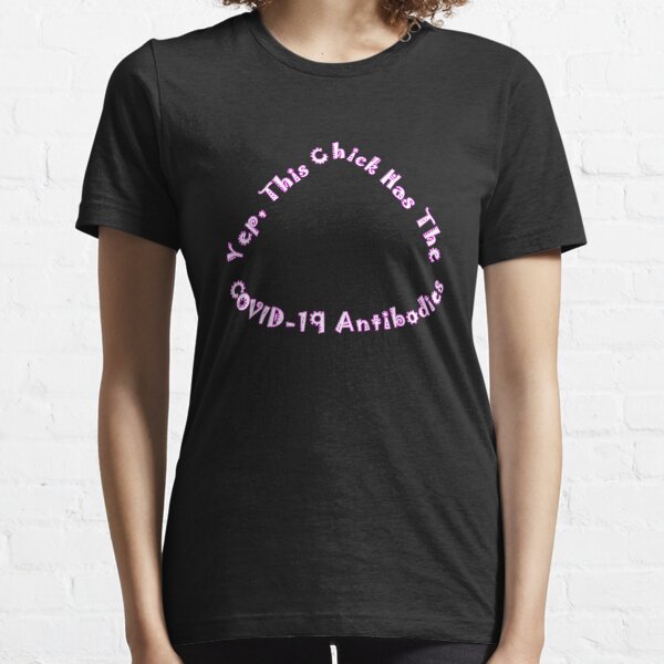 Yep, This Chick Has the Covid-19 Antibodies - Coronavirus Survivor Design - White and Pink Essential T-Shirt
