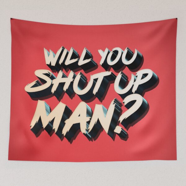 Item preview, WILL YOU SHUT UP MAN? designed and sold by faidhan2001.