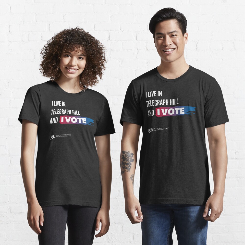 I Live in Telegraph Hill and I Vote - San Francisco - white text Essential T-Shirt