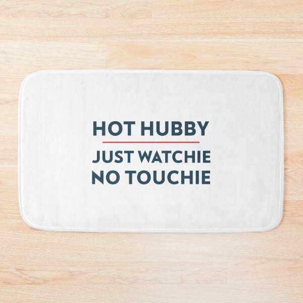 Item preview, Hot hubby- just watchie no touchie- minimalist Tshirt design designed and sold by josephsteez.