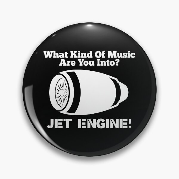 Item preview, What Kind of Music Are You Into? Jet Engine designed and sold by CHQ-Avi8tor.