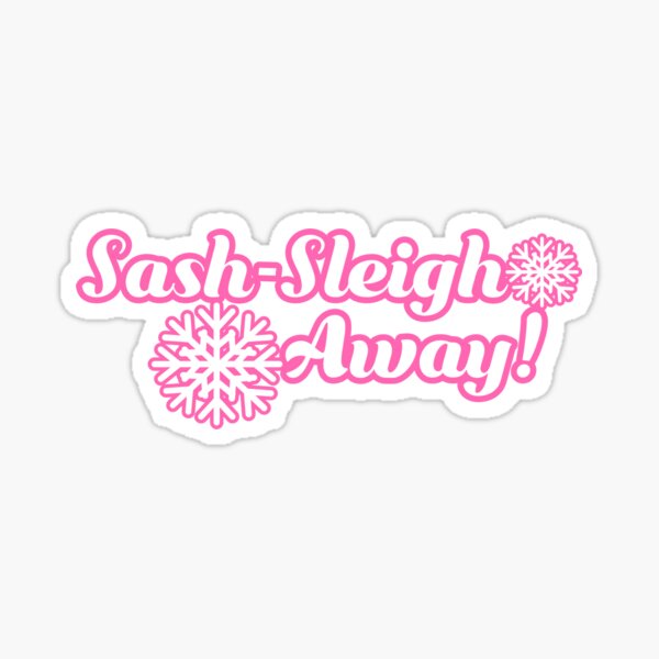 Sash-Sleigh Away! RuPaul's Drag Race Inspired - Christmas/Holiday Parody Sticker