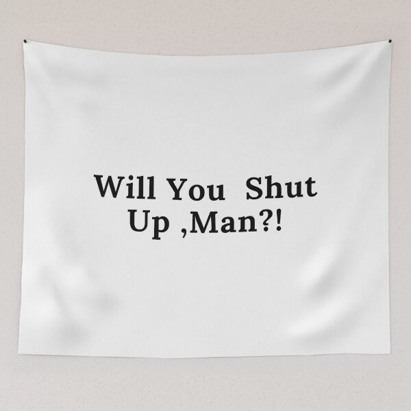 Item preview, Will You Shut Up Man  designed and sold by TimeOfTheFuture.