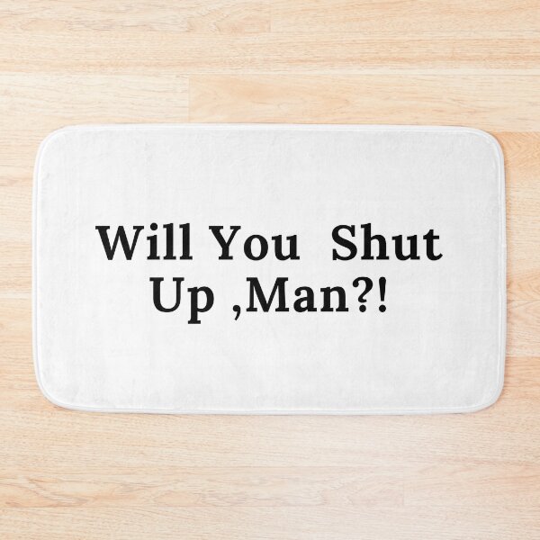 Item preview, Will You Shut Up Man  designed and sold by TimeOfTheFuture.