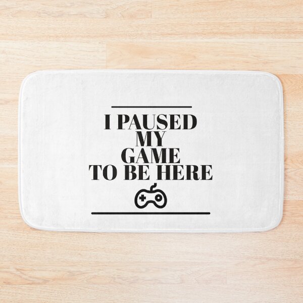 Item preview, I Paused My Game To Be Here designed and sold by mer-ONE.
