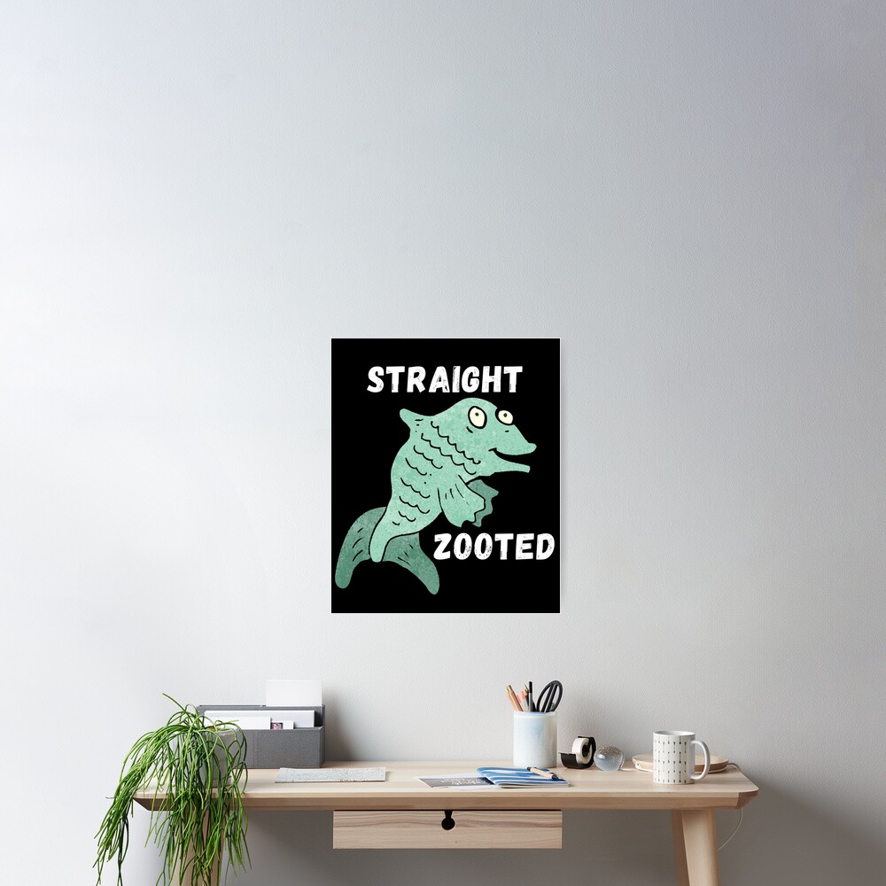 "Straight Zooted Fish Trending Cartoon Zooted Fish" Poster for Sale by IntegrityDesign Redbubble