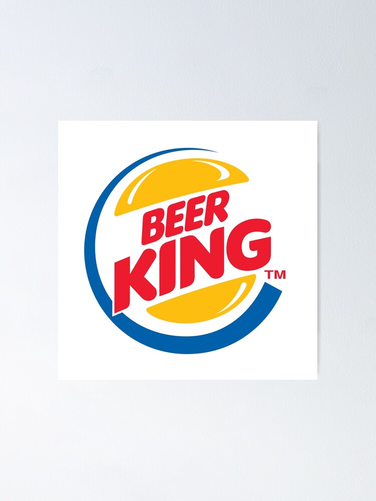 "Beer King Perfect Piece For Drinking Friends And Beer Fans" Poster by