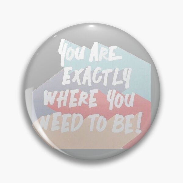 Item preview, You Are Exactly Where You Need to Be! designed and sold by DoodleDashCollective.