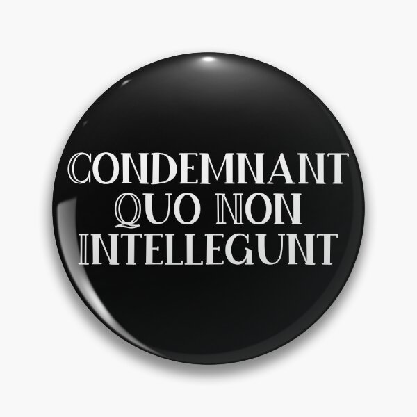 Item preview, Condemnant Quo Non Intellegunt designed and sold by StillInBeta.