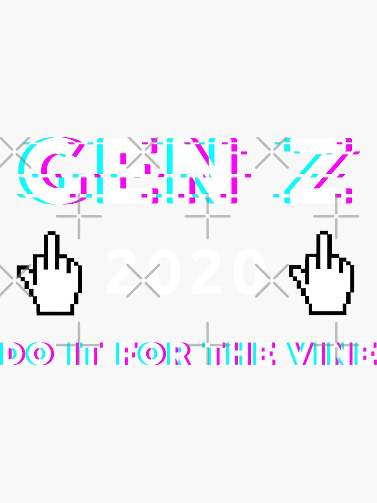 "GEN Z 2020,Do it for the vine" Sticker by Mokhe Redbubble