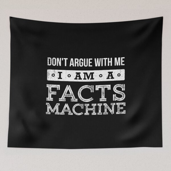 Item preview, Don't Argue With Me I Am A Facts Machine designed and sold by bonmotto.