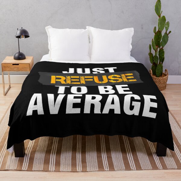 Item preview, Just Refuse To Be Average designed and sold by Urosek.