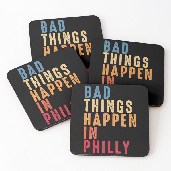 Item preview, Bad Things Happen In Philadelphia Gritty designed and sold by RandomStuffShop.