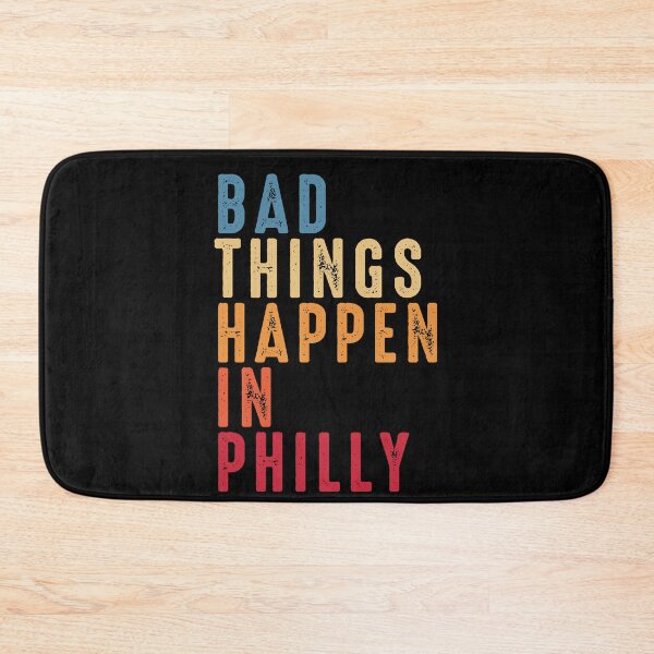Item preview, Bad Things Happen In Philadelphia Gritty designed and sold by RandomStuffShop.