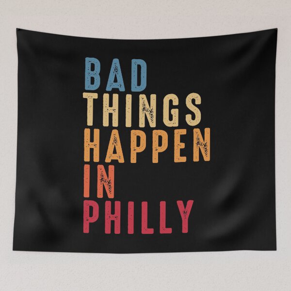 Item preview, Bad Things Happen In Philadelphia Gritty designed and sold by RandomStuffShop.