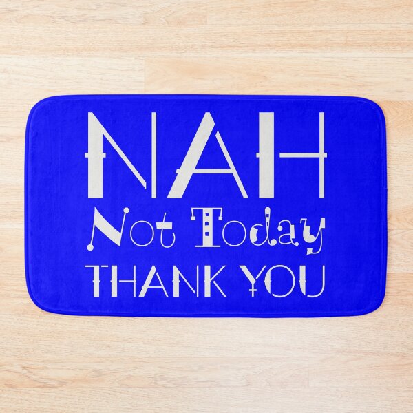 Item preview, NAH Not Today THANK YOU designed and sold by OliDesigns.