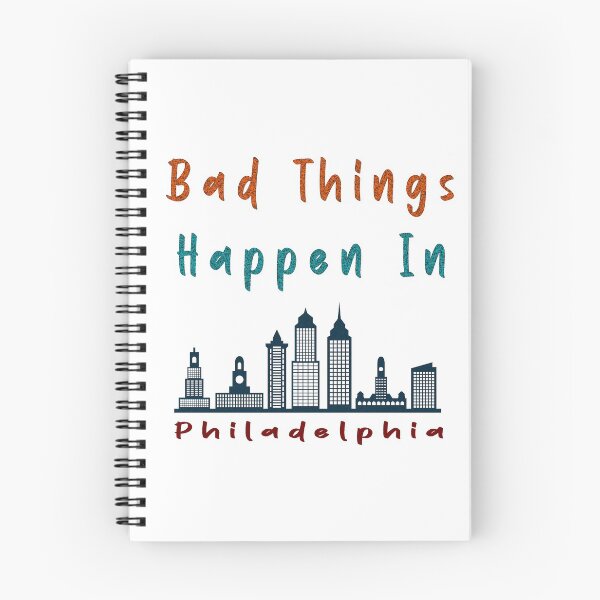 Item preview, Bad Things Happen In Philadelphia designed and sold by renderhome.