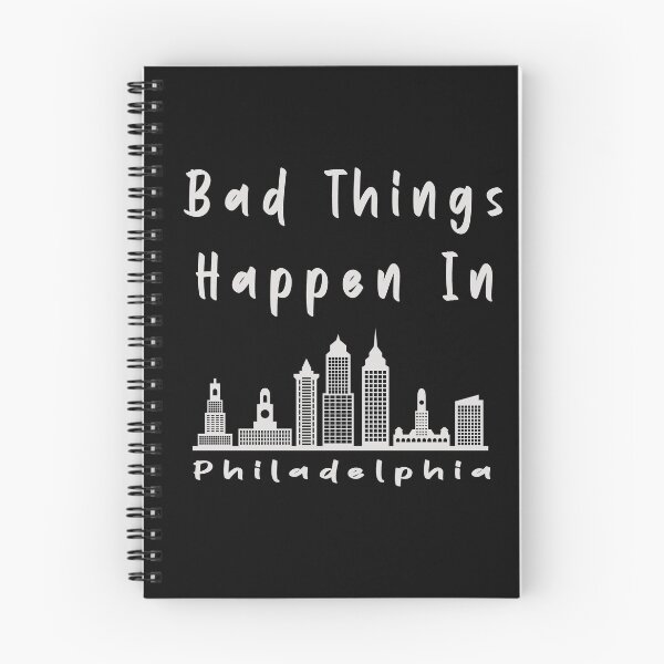 Item preview, Bad Things Happen In Philadelphia designed and sold by renderhome.
