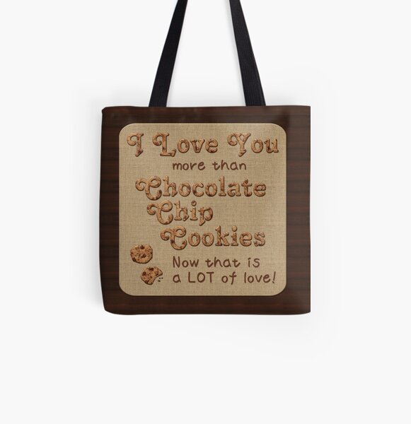 I Love You More Than Chocolate Chip Cookies All Over Print Tote Bag