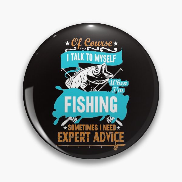 Item preview, of Course I Talk to Myself When I'm Fishing  designed and sold by cutitoutsir.