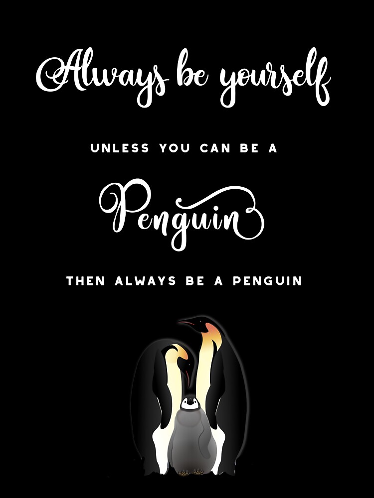 Mens Casual Trendy Always Be Yourself Unless You Can Be A Penguin