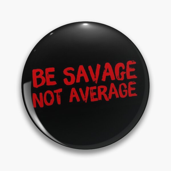 Item preview, Be savage not average  designed and sold by Md1982.
