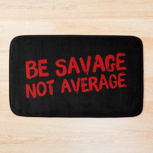 Item preview, Be savage not average  designed and sold by Md1982.