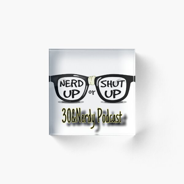 Nerd Up or Shut Up Acrylic Block
