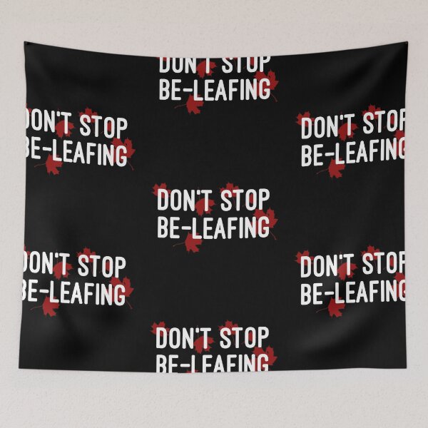 Item preview, Don't Stop Be-Leafing designed and sold by HilariousThings.