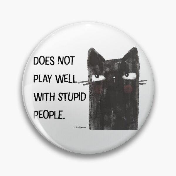Item preview, Black Cat Full of Snark Funny Does Not Play Well with Stupid People  designed and sold by blushingmeow.