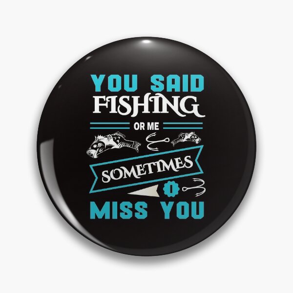 Item preview, You Said Fishing or me designed and sold by cutitoutsir.