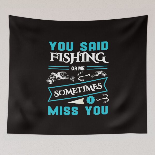 Item preview, You Said Fishing or me designed and sold by cutitoutsir.