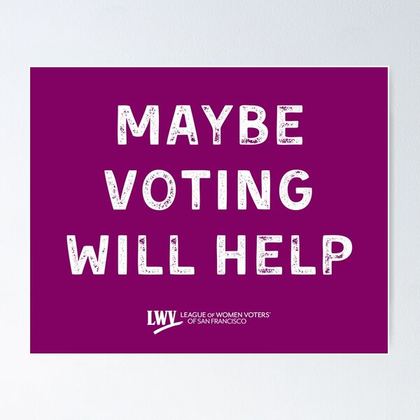 Maybe Voting Will Help - white text Poster