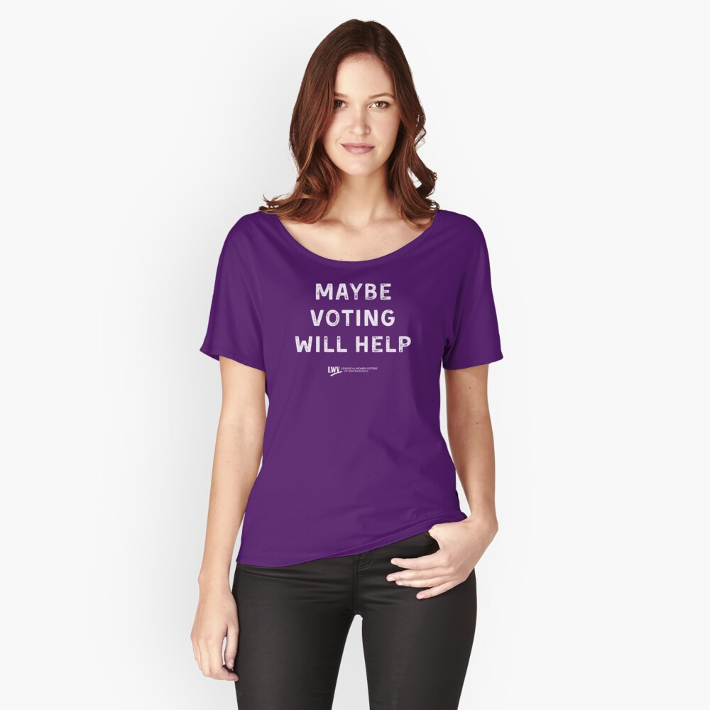 Maybe Voting Will Help - white text Relaxed Fit T-Shirt