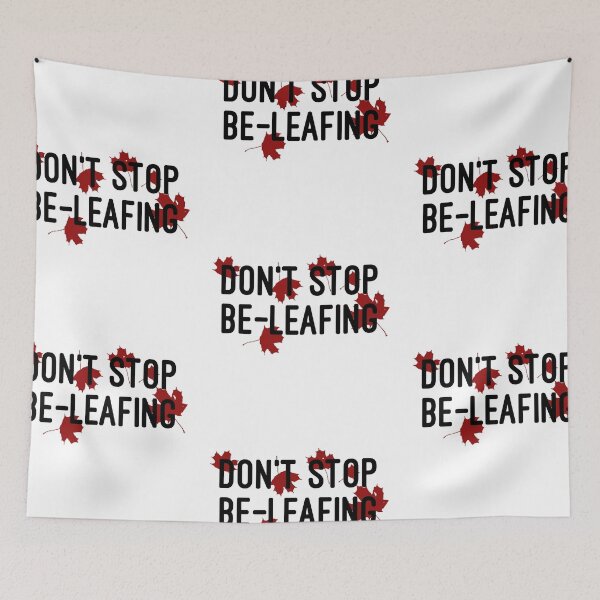 Item preview, Don't Stop Be-Leafing designed and sold by HilariousThings.