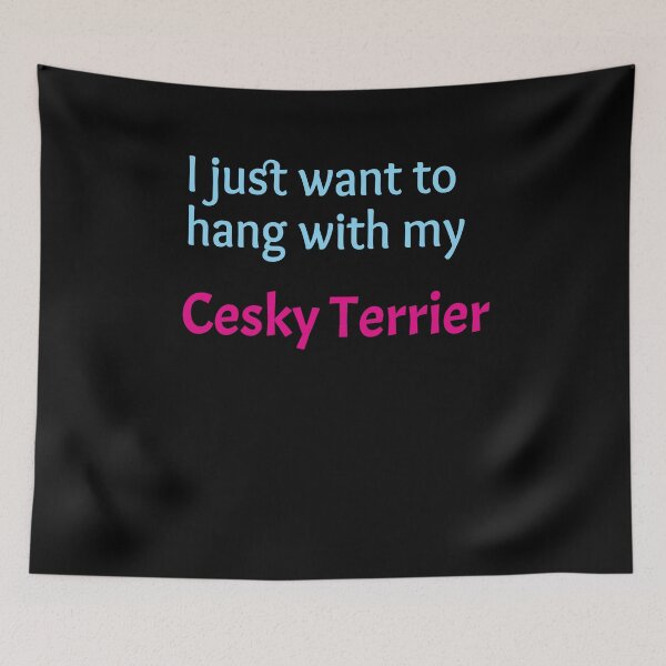 Item preview, Cesky Terrier, I just want to hang with my Cesky Terrier designed and sold by amrmab.